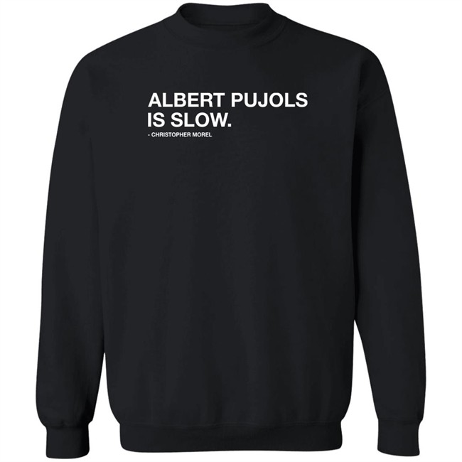 Albert Pujols Is Slow Christopher Morel Shirt Obvious Shirts Albert Pujols Is Slow Christopher Morel Shirt Obvious Shirts