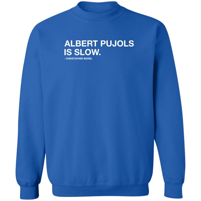 Albert Pujols Is Slow Christopher Morel Shirt Obvious Shirts Obvious Shirts Albert Pujols Is Slow Christopher Morel Shirt