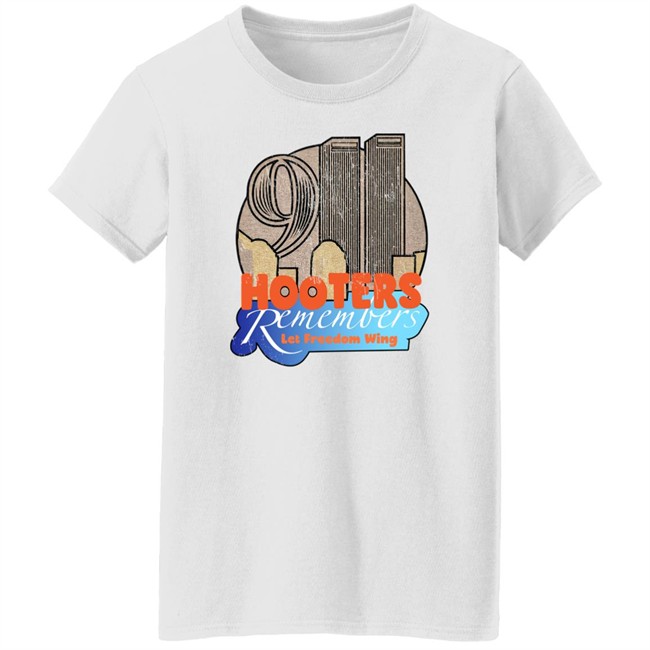 Hooters Remembers 911 Let Freedom Wing Shirt Shirts That Go Hard Shirts That Go Hard Hooters Remembers 911 Let Freedom Wing Shirt