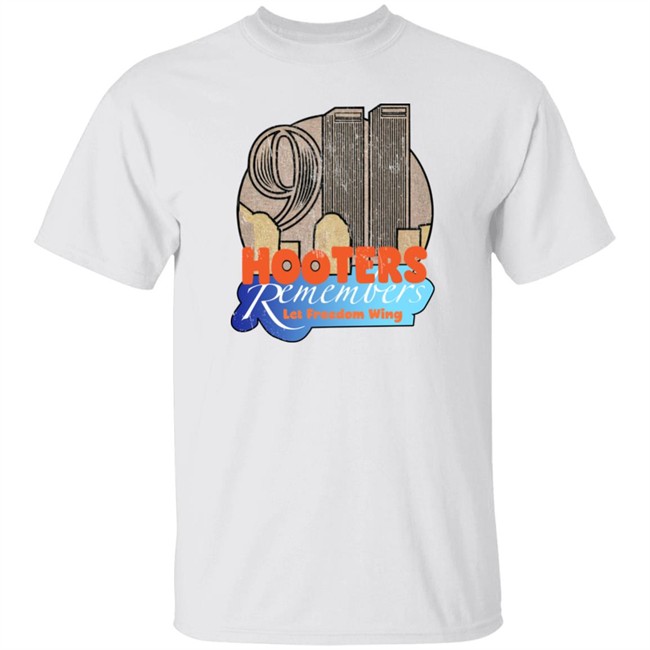 Hooters Remembers 911 Let Freedom Wing Shirt Shirts That Go Hard Shirts That Go Hard Hooters Remembers 911 Let Freedom Wing Shirt