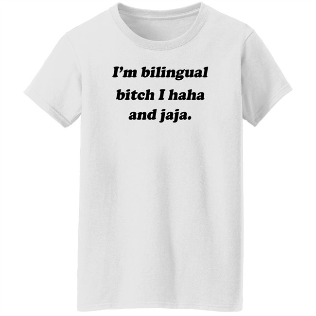 Isaguedezo I'm Bilingual Bitch I Haha And Jaja Shirt Isaguedezo I'm Bilingual Bitch I Haha And Jaja Shirt