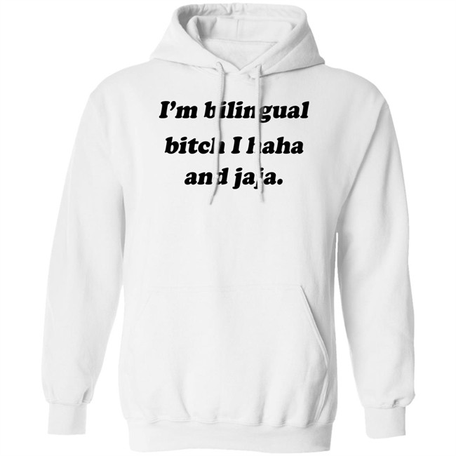 Isaguedezo I'm Bilingual Bitch I Haha And Jaja Shirt I'm Bilingual Bitch I Haha And Jaja Shirt Isaguedezo