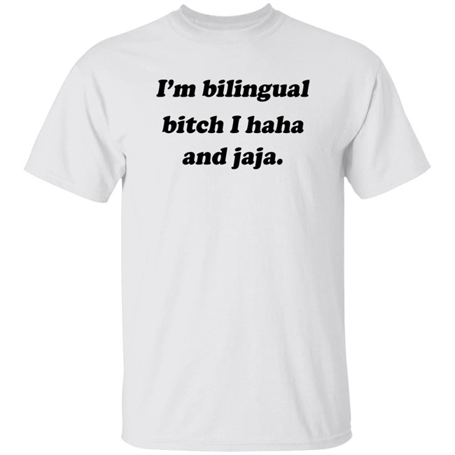 Isaguedezo I'm Bilingual Bitch I Haha And Jaja Shirt Isaguedezo I'm Bilingual Bitch I Haha And Jaja Shirt