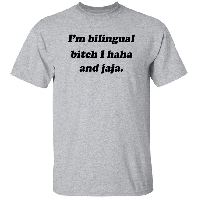 Isaguedezo I'm Bilingual Bitch I Haha And Jaja Shirt Isaguedezo I'm Bilingual Bitch I Haha And Jaja Shirt