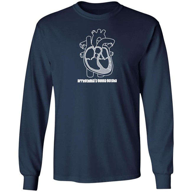 Arrhythmia's Gonna Getcha Shirt Dr. Glaucomflecken Arrhythmia's Gonna Getcha Shirt Dr. Glaucomflecken