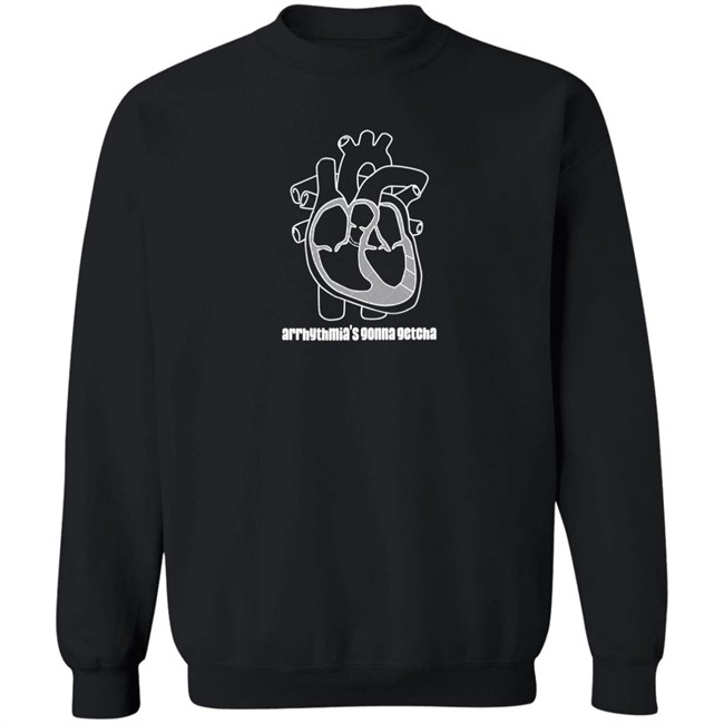 Arrhythmia's Gonna Getcha Shirt Dr. Glaucomflecken Arrhythmia's Gonna Getcha Shirt Dr. Glaucomflecken