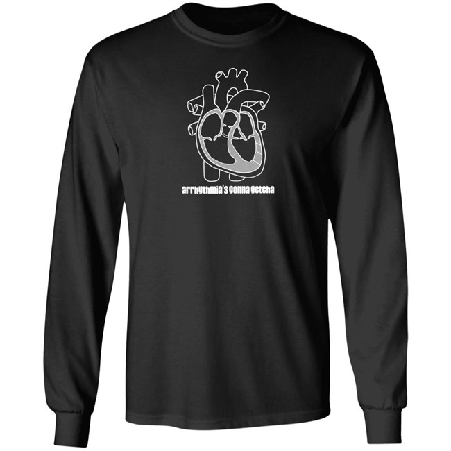 Arrhythmia's Gonna Getcha Shirt Dr. Glaucomflecken Arrhythmia's Gonna Getcha Shirt Dr. Glaucomflecken