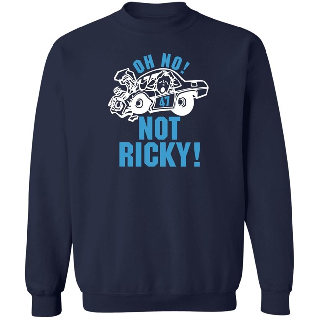 Oh No Not Ricky T Shirt Steve Luvender Steve Luvender Oh No Not Ricky T Shirt