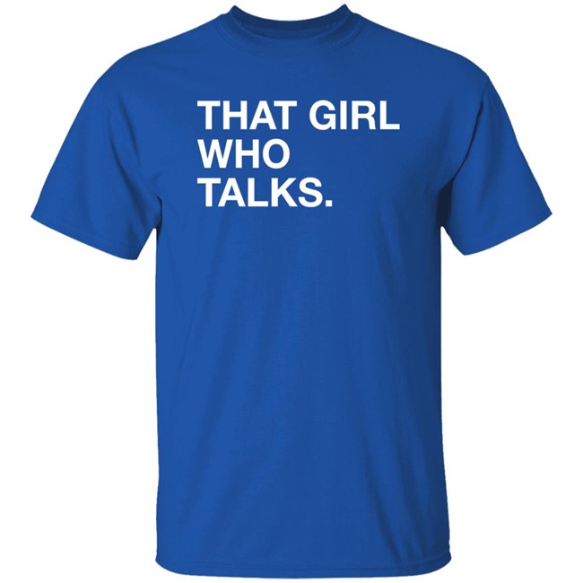 Obvious Shirts Taylor McGregor That Girl Who Talks Shirt Obvious Shirts Taylor McGregor That Girl Who Talks Shirt