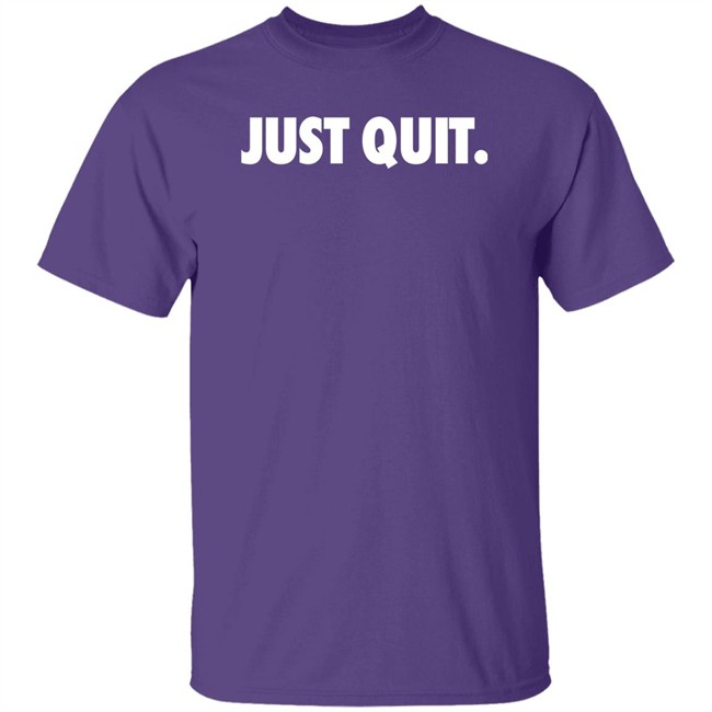 Ross Creations Merch Just Quit T Shirt Ross Creations Merch Just Quit T Shirt