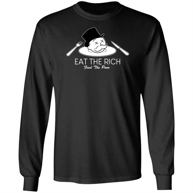Eat The Rich Feed The Poor T Shirt Eat The Rich Feed The Poor T Shirt