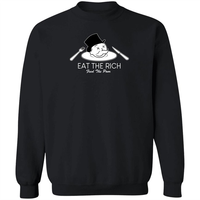 Eat The Rich Feed The Poor T Shirt Eat The Rich Feed The Poor T Shirt