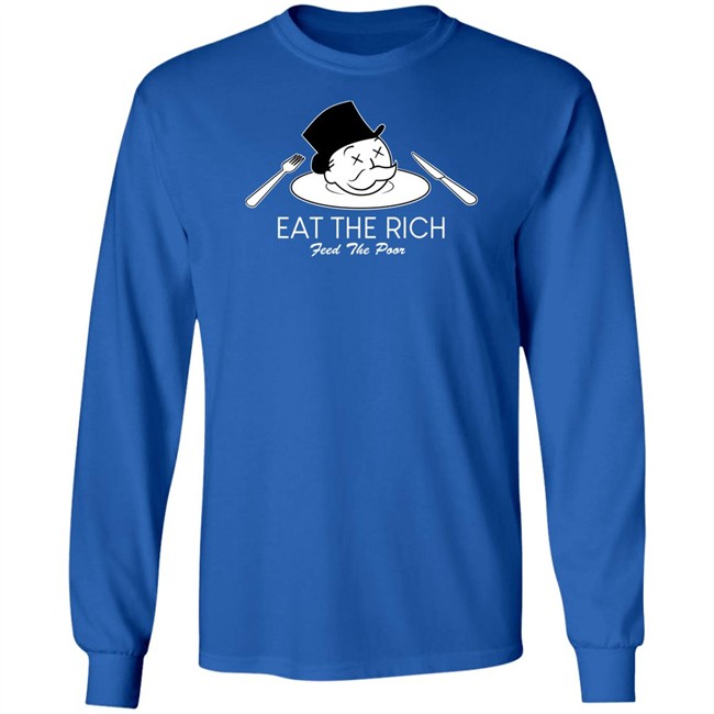Eat The Rich Feed The Poor T Shirt Eat The Rich Feed The Poor T Shirt