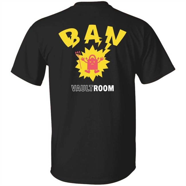 Vault Room Merch Ban Shirt Ban Shirt Vault Room Merch