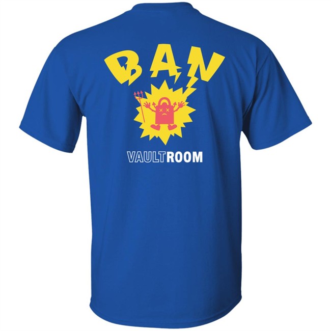 Vault Room Merch Ban Shirt Ban Shirt Vault Room Merch