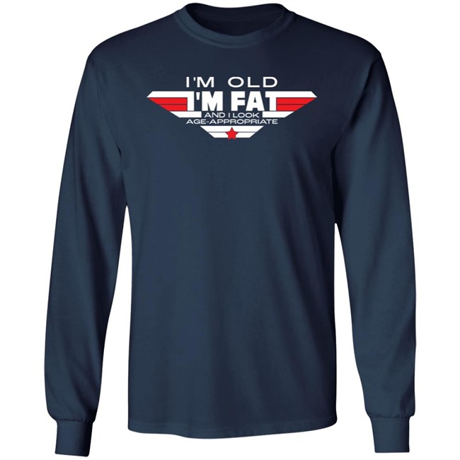 Consequence Merch I'm Old I'm Fat And I Look Age-Appropriate Shirt I'm Old I'm Fat And I Look Age-Appropriate Shirt Consequence Merch