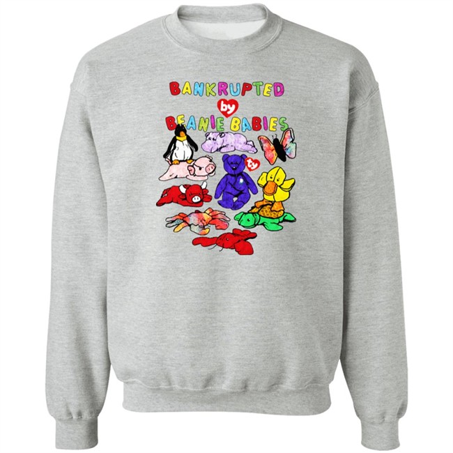 Shirts That Go Hard Merch Bankrupted By Beanie Babies Shirt Bankrupted By Beanie Babies Shirt Shirts That Go Hard Merch