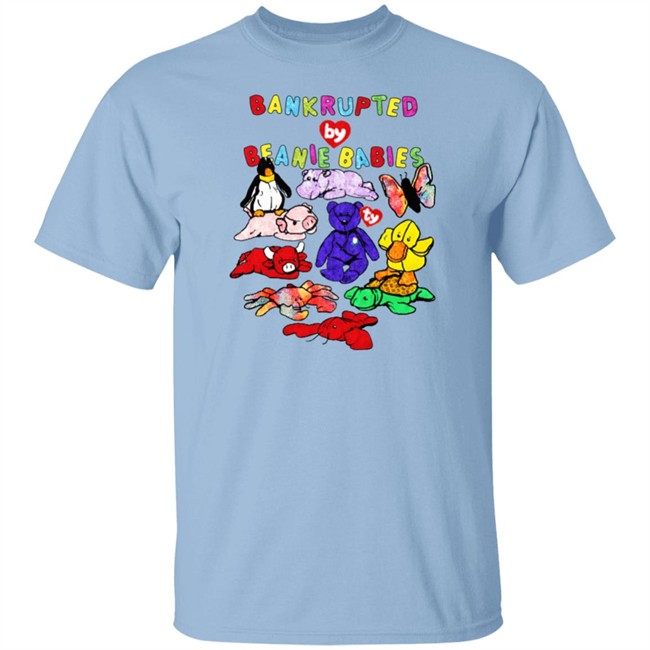Shirts That Go Hard Merch Bankrupted By Beanie Babies Shirt Shirts That Go Hard Merch Bankrupted By Beanie Babies Shirt