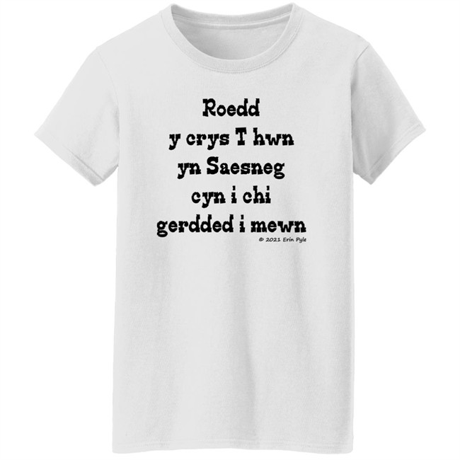 Roedd Y Crys T Hwn Yn Saesneg Cyn I Ti Gerdded I Mewn Erin Pyle Shirt Craig Allman Craig Allman Roedd Y Crys T Hwn Yn Saesneg Cyn I Ti Gerdded I Mewn Erin Pyle Shirt
