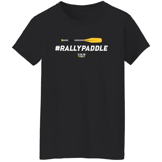 #Rallypaddle Shirt To The Top Talk Merch #Rallypaddle Shirt To The Top Talk Merch
