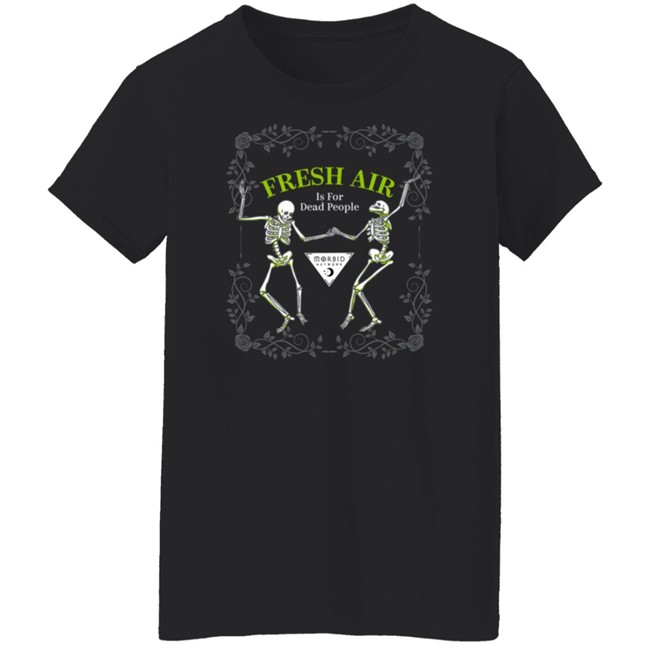 Wondery Morbid Merch Morbid Fresh Air T Shirt Is For Dead People