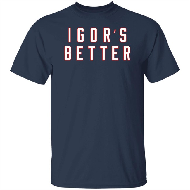 I Gor's Better Tee Shirt I Is Better Barstool Sports Merchandise I Gor's Better Tee Shirt I Is Better Barstool Sports Merchandise
