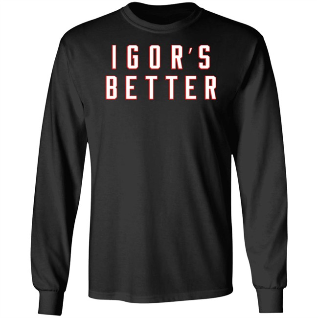 I Gor's Better Tee Shirt I Is Better Barstool Sports Merchandise