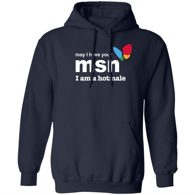 May I Have Your Msn I Am A Hotmale Shirt Shirts That Go Hard May I Have Your Msn I Am A Hotmale Shirt Shirts That Go Hard