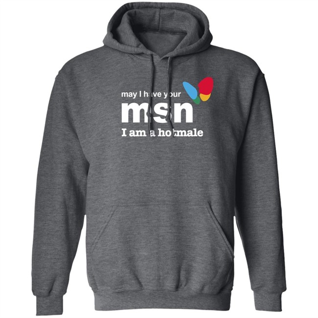 May I Have Your Msn I Am A Hotmale Shirt Shirts That Go Hard May I Have Your Msn I Am A Hotmale Shirt Shirts That Go Hard