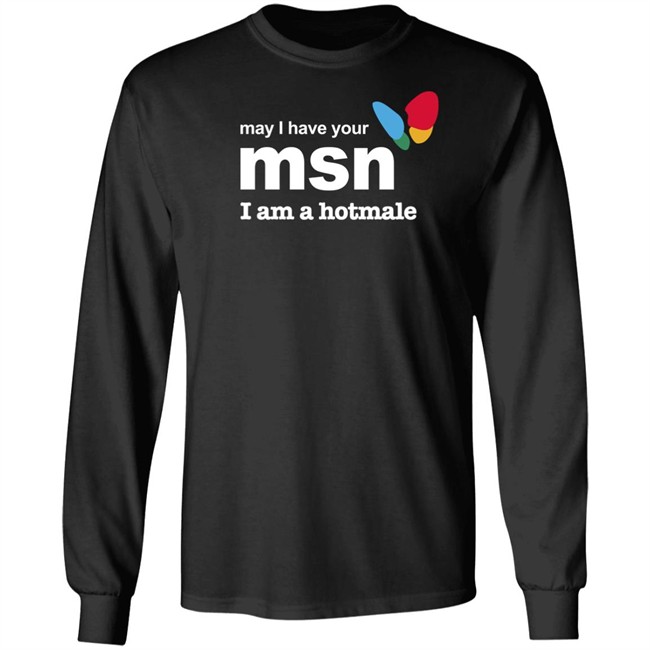May I Have Your Msn I Am A Hotmale Shirt Shirts That Go Hard May I Have Your Msn I Am A Hotmale Shirt Shirts That Go Hard