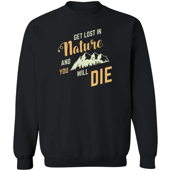 Get Lost In Nature And You Will Die Shirt Adult Swim