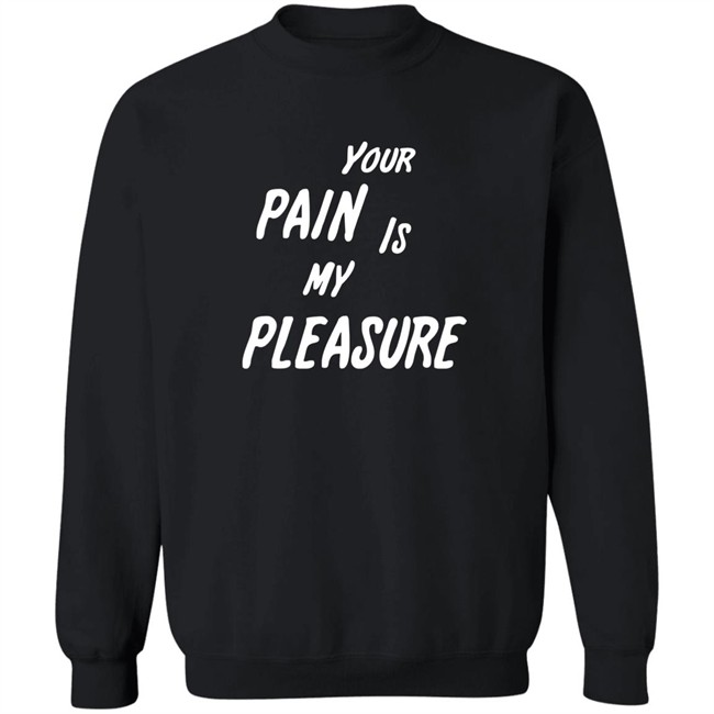 Your Pain Is My Pleasure Shirt Mistress Vicki NYC Your Pain Is My Pleasure Shirt Mistress Vicki NYC