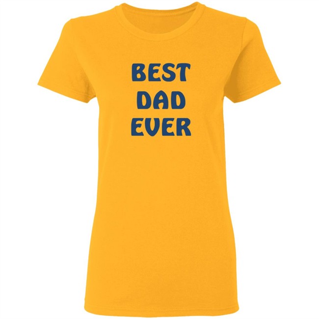 Best Dad Ever Shirt Best Dad Ever Shirt