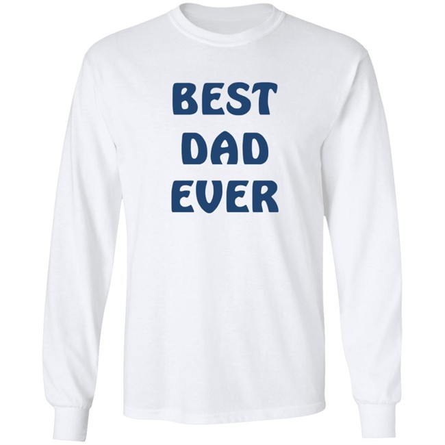 Best Dad Ever Shirt Best Dad Ever Shirt