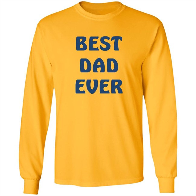 Best Dad Ever Shirt Best Dad Ever Shirt