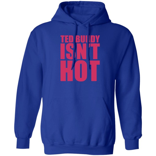True Crime Obsessed Merch Ted Bundy Isn't Hot Tee Shirt True Crime Obsessed Merch Ted Bundy Isn't Hot Tee Shirt