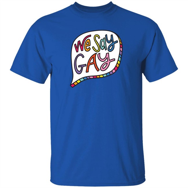 We Say Gay T Shirt John Pavlovitz Shop Pavlovitz Design John Pavlovitz Shop Pavlovitz Design We Say Gay T Shirt