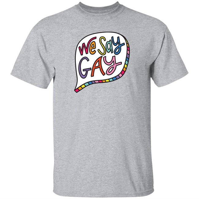 We Say Gay T Shirt John Pavlovitz Shop Pavlovitz Design John Pavlovitz Shop Pavlovitz Design We Say Gay T Shirt