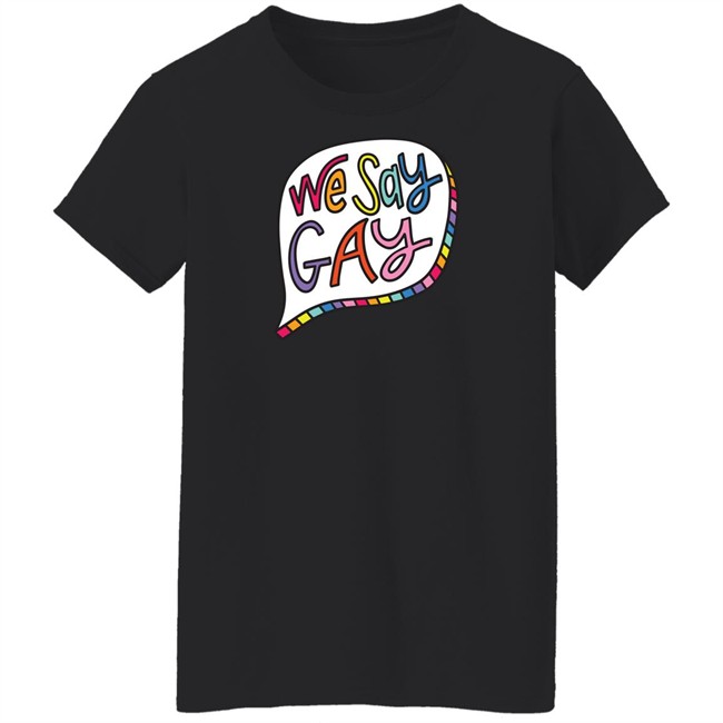 John Pavlovitz Shop Pavlovitz Design We Say Gay T Shirt