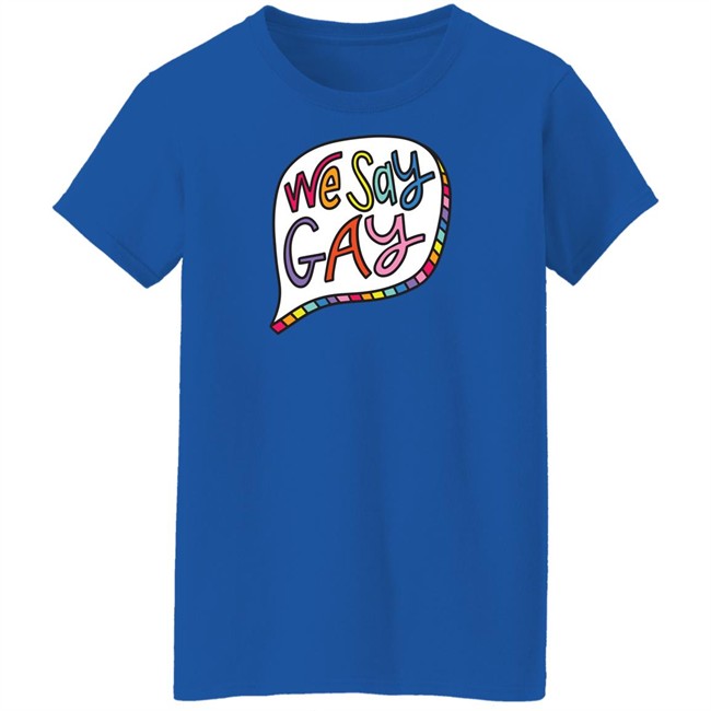 We Say Gay T Shirt John Pavlovitz Shop Pavlovitz Design John Pavlovitz Shop Pavlovitz Design We Say Gay T Shirt