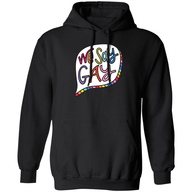 We Say Gay T Shirt John Pavlovitz Shop Pavlovitz Design We Say Gay T Shirt John Pavlovitz Shop Pavlovitz Design