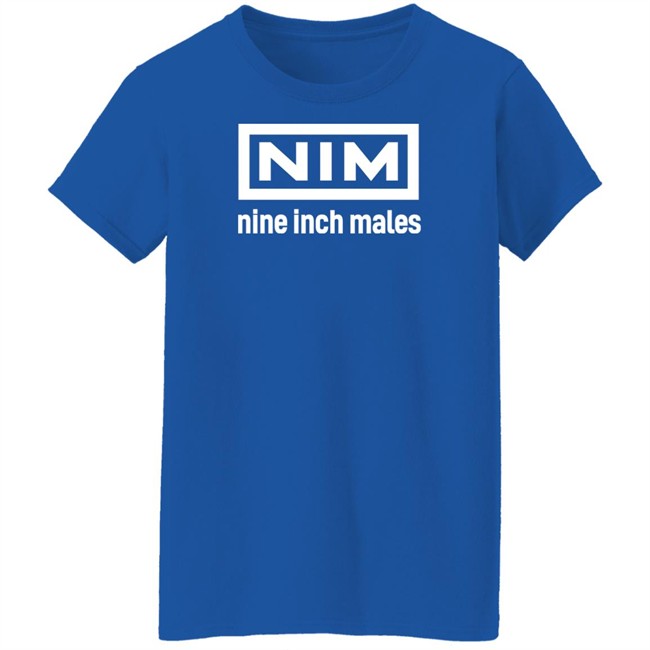 Nim Nine Inch Males Shirt Shirts That Go Hard Merch Nim Nine Inch Males Shirt Shirts That Go Hard Merch