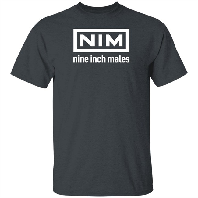 Nim Nine Inch Males Shirt Shirts That Go Hard Merch Shirts That Go Hard Merch Nim Nine Inch Males Shirt