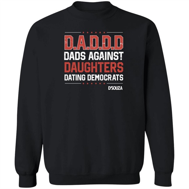 Dads Against Daughters Dating Democrats Shirt Dinesh D'souza Merchandise Dads Against Daughters Dating Democrats Shirt Dinesh D'souza Merchandise