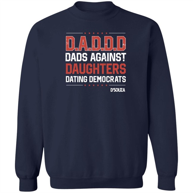 Dads Against Daughters Dating Democrats Shirt Dinesh D'souza Merchandise Dads Against Daughters Dating Democrats Shirt Dinesh D'souza Merchandise