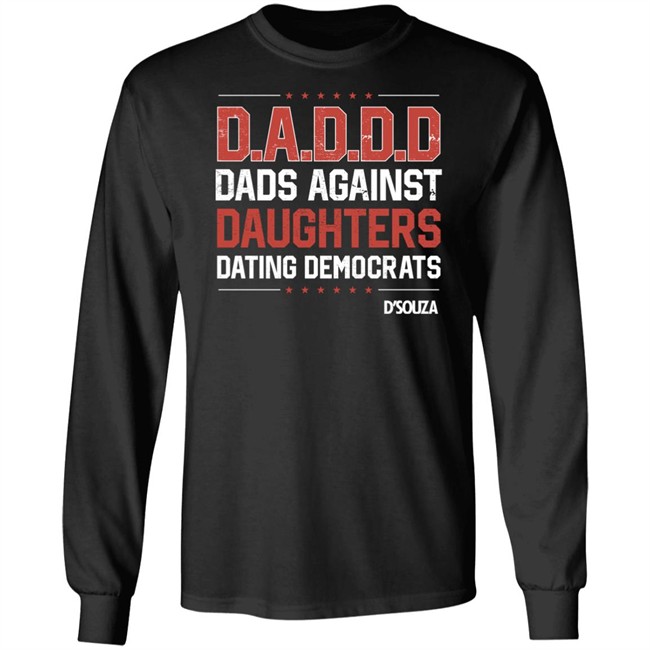 Dads Against Daughters Dating Democrats Shirt Dinesh D'souza Merchandise Dads Against Daughters Dating Democrats Shirt Dinesh D'souza Merchandise
