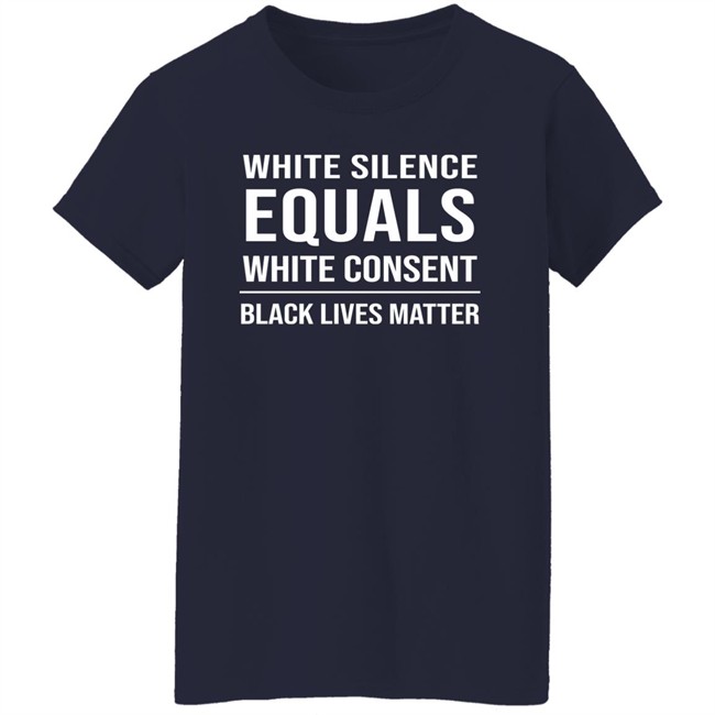 Stevie Joe Payne White Silence Equals White Consent Black Lives Matter Shirt White Silence Equals White Consent Black Lives Matter Shirt Stevie Joe Payne