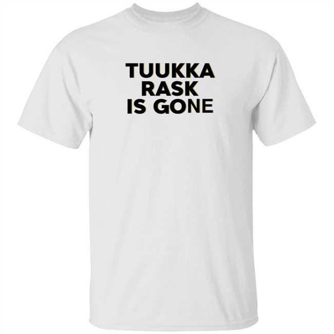 Tuukka Rask Is Gone Shirt Tuukka Rask Is Gone Shirt
