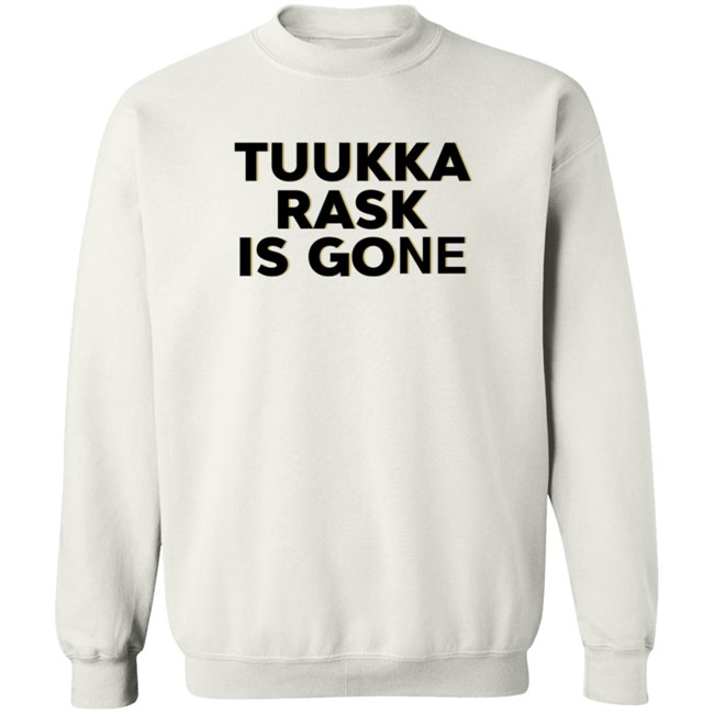 Tuukka Rask Is Gone Shirt Tuukka Rask Is Gone Shirt