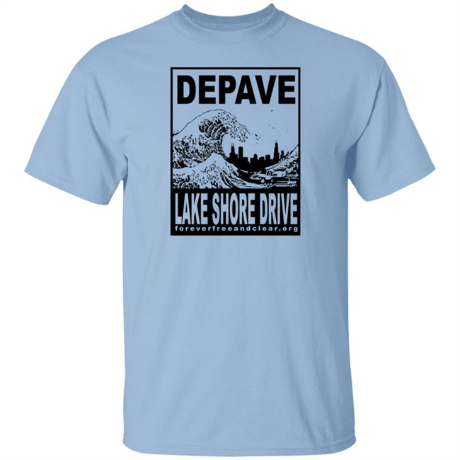 Depave Lake Shore Drive Shirt Foreverfreeandclear.org Depave Lake Shore Drive Shirt Foreverfreeandclear.org